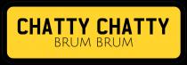 CHATTY CHATTY BRUM BRUM