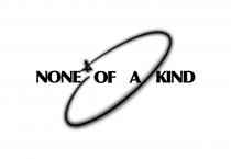 NONE OF A KIND