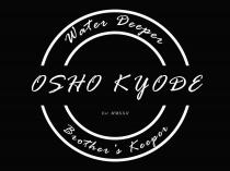 WATER DEEPER OSHO KYODE EST. MMXXII BROTHER'S KEEPER