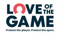 LOVE OF THE GAME. Protect the player. Protect the sport.