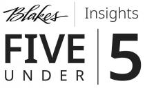 Blakes Insights FIVE UNDER 5