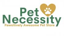 PET NECESSITY PAWSITIVELY AWESOME PET STORE