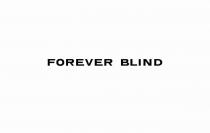 FOREVER BLIND