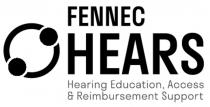 FENNEC HEARS HEARING EDUCATION, ACCESS & REIMBURSEMENT SUPPORT