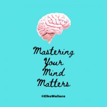 MASTERING YOUR MIND MATTERS ELKEWALLACE