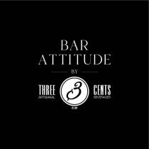 BAR ATTITUDE BY THREE 3 CENTS ARTISANAL BEVERAGES EST. 2014