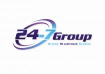 24-7GROUP WE LISTEN. WE UNDERSTAND. WE DELIVER