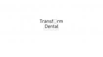 Transf rm Dental