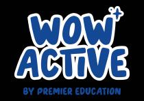 WOW ACTIVE BY PREMIER EDUCATION