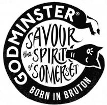 GODMINSTER BORN IN BRUTON SAVOUR THE SPIRIT OF SOMERSET