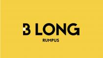 B LONG RUMPUS