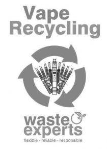 VAPE RECYCLING WASTE EXPERTS FLEXIBLE - RELIABLE - RESPONSIBLE