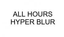 ALL HOURS HYPER BLUR