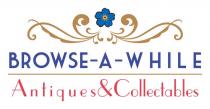 BROWSE-A-WHILE ANTIQUES&COLLECTABLES