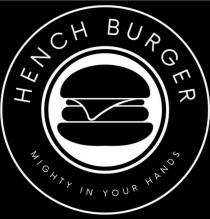 HENCH BURGER MIGHTY IN YOUR HANDS