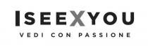 ISEEXYOU VEDI CON PASSIONE