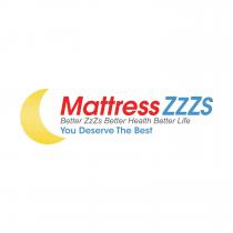 MATTRESS ZZZS BETTER ZZZS BETTER HEALTH BETTER LIFE YOU DESERVE THE BEST