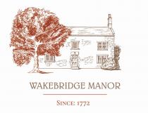 WAKEBRIDGE MANOR SINCE: 1772