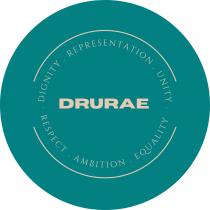 DRURAE DIGNITY. REPRESENTATION. UNITY. RESPECT. AMBITION. EQUALITY