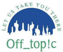 OFF_TOP!C LET US TAKE YOU THERE