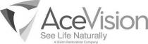 ACEVISION SEE LIFE NATURALLY A VISION RESTORATION COMPANY