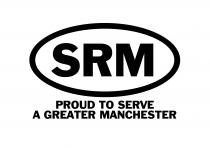 SRM PROUD TO SERVE A GREATER MANCHESTER