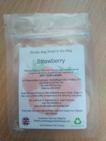 SMELLY BAG SMELL IN THE BAG STRAWBERRY THIS PRODUCT IS A PERFUMED POUCH INSERT INTENDED TO BE INHALED ONLY FOR AN AROMATHERAPIC EXPERIENCE [NOT TO BE EATEN] UK RESPONSIBLE COMPANY: SMELLYBAGSMELLINTHEBAG LTD 1Å LANDS AT DUNKIRK HILL DUNKIRK HILL, DEVIZES