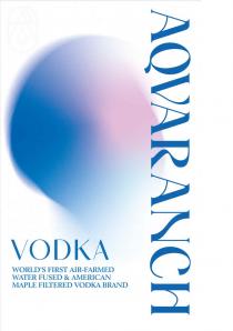 AQVARANCH VODKA WORLD'S FIRST AIR-FARMED WATER FUSED & AMERICAN MAPLE FILTERED VODKA BRAND