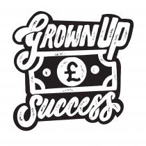 GROWNUP £ SUCCESS