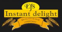 EFS INSTANT DELIGHT QUALITY IS OUR COMMITMENT