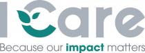 I CARE BECAUSE OUR IMPACT MATTERS