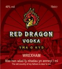 RED DRAGON VODKA YMA O HYD WREXHAM MAE HEN WLAD FY NHADAU YN ANNWYL I MI THE OLD COUNTRY OF MY FATHERS IS DEAR TO ME