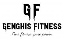 GF GENGHIS FITNESS PURE FITNESS . PURE POWER