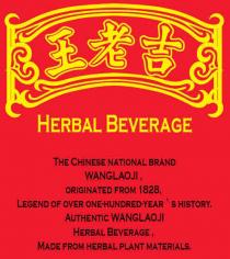 王老吉 HERBAL BEVERAGE THE CHINESE NATIONAL BRAND WANGLAOJI, ORIGINATED FROM 1828. LEGEND OF OVER ONE-HUNDRED-YEAR 'S HISTORY. AUTHENTIC WANGLAOJI HERBAL BEVERAGE, MADE FROM HERBAL PLANT MATERIALS.