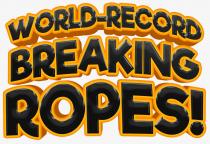 WORLD RECORD BREAKING ROPES