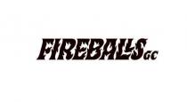 FIREBALLS GC