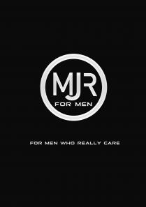 MJR FOR MEN FOR MEN WHO REALLY CARE