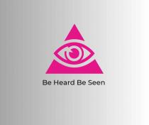 BE HEARD BE SEEN