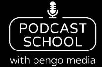 PODCAST SCHOOL with bengo media