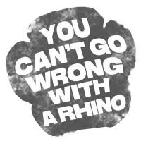 YOU CAN'T GO WRONG WITH A RHINO