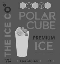 POLAR CUBE PREMIUM ICE THE ICE CO SINCE 1860 * LARGE ICE * e *