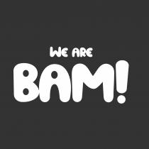 WE ARE BAM!