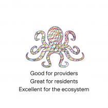 Good for providers Great for residents Excellent for the ecosystem