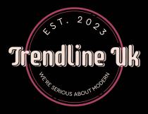 2023 EST. TRENDLINE UK WE'RE SERIOUS ABOUT MODERN