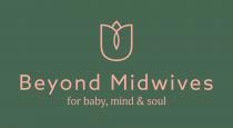 BEYOND MIDWIVES FOR BABY, MIND & SOUL