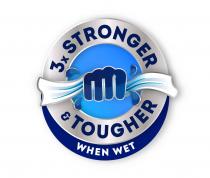 3x STRONGER & TOUGHER WHEN WET