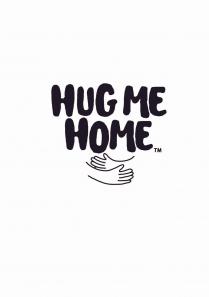 HUG ME HOME TM