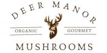 DEER MANOR ORGANIC GOURMET MUSHROOMS