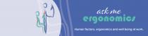 ASK ME ERGONOMICS HUMAN FACTORS, ERGONOMICS AND WELL BEING AT WORK.