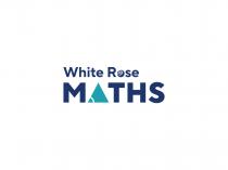 WHITE ROSE MATHS